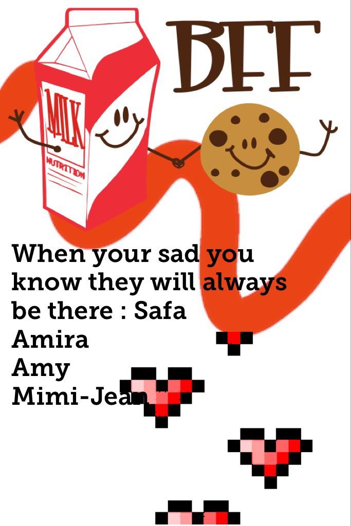 Shout out to my bff's : 
Safa❤️
Mimi-Jean
Amira
Amy