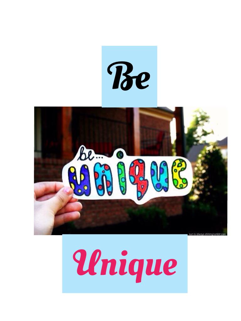 Be unique}