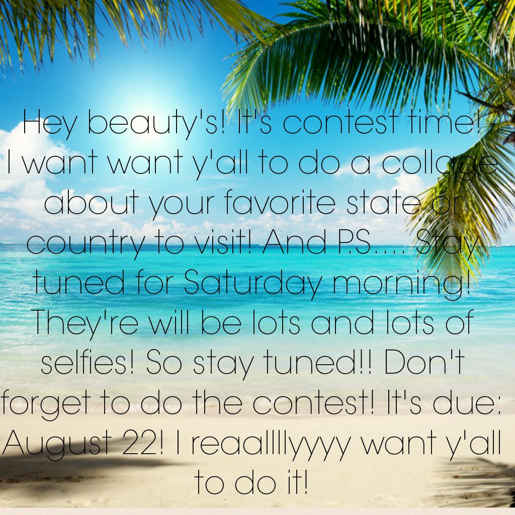 Hey beauty's! It's contest time!
I want want y'all to do a collage about your favorite state or country to visit! And P.S.... Stay tuned for Saturday morning! They're will be lots and lots of selfies! So stay tuned!! Don't forget to do the contest! It's d