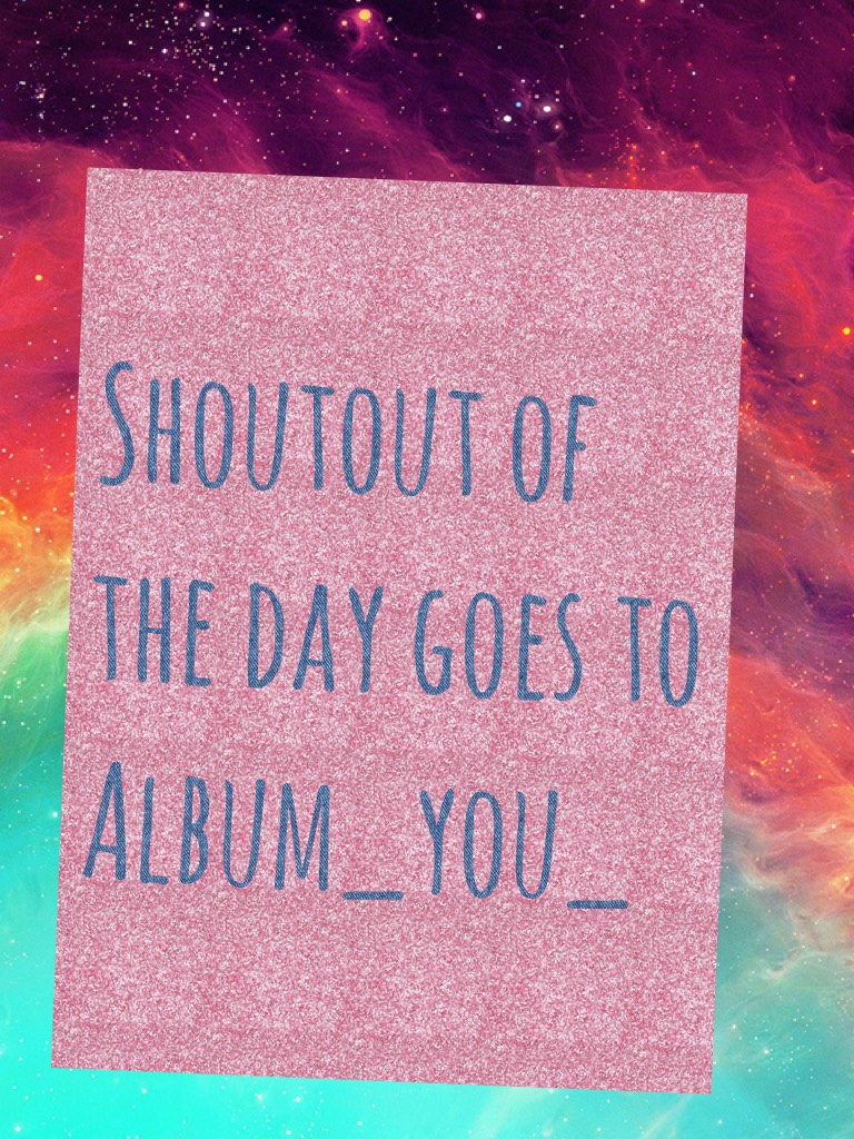 Shoutout of the day goes to Album_you_