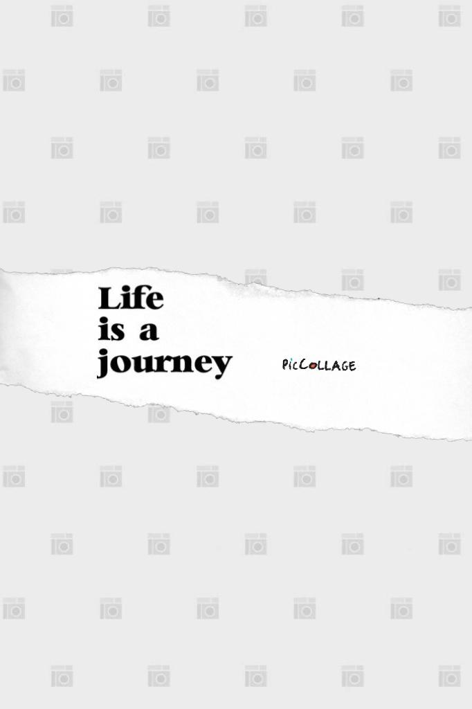 Life IS a journey