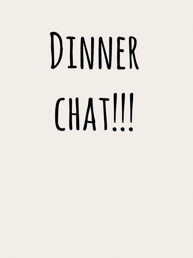 Dinner chat!!! Rp rp rp