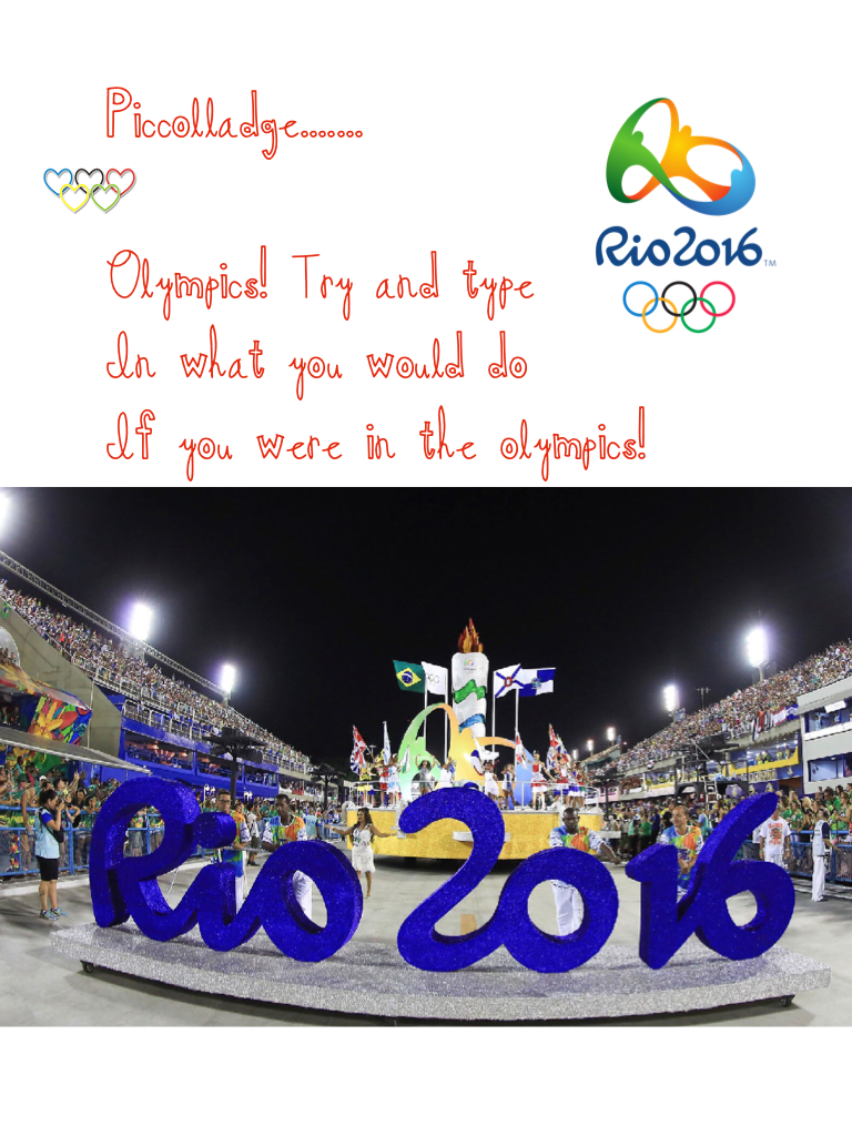 Piccolladge.......

Olympics! Try and type 
In what you would do
If you were in the olympics!
