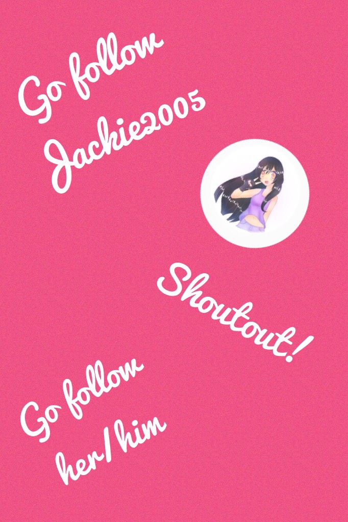Go follow Jackie2005