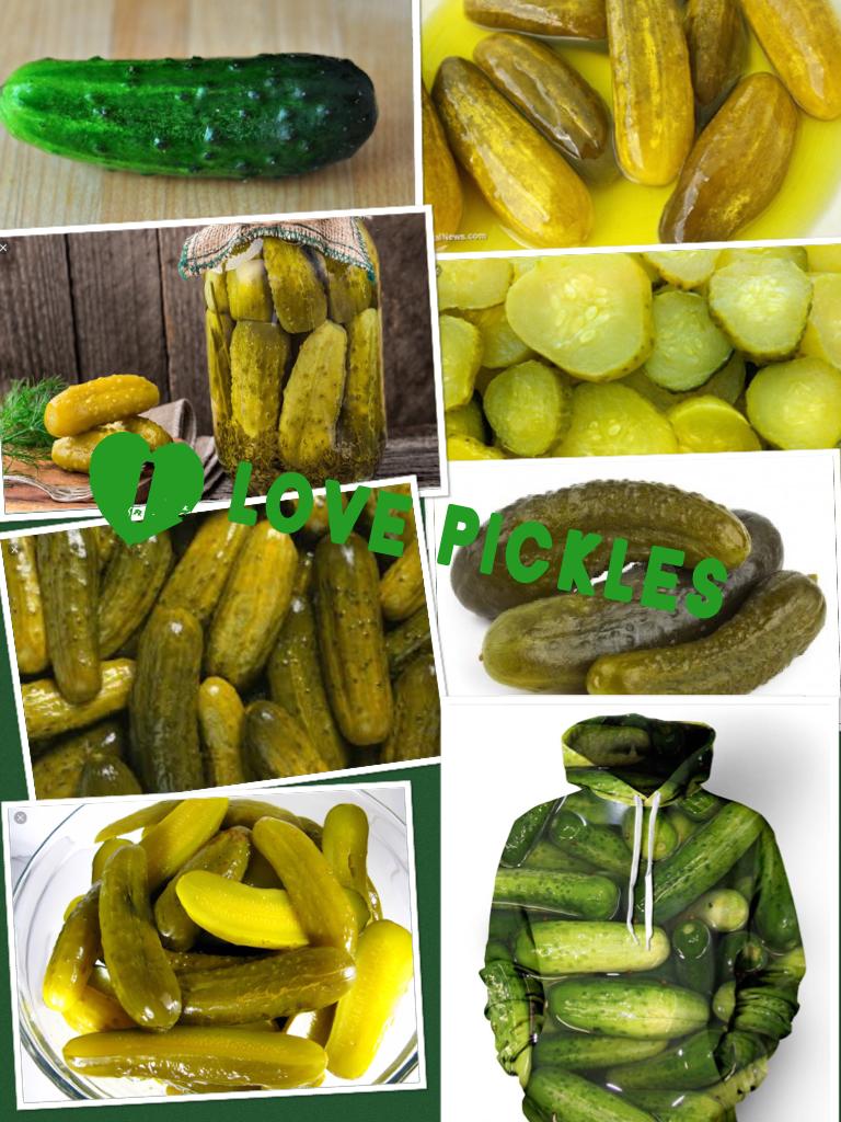 I love pickles 
