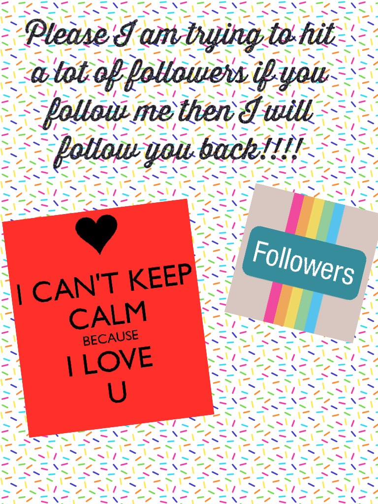 Please I am trying to hit a lot of followers if you follow me then I will follow you back!!!!
