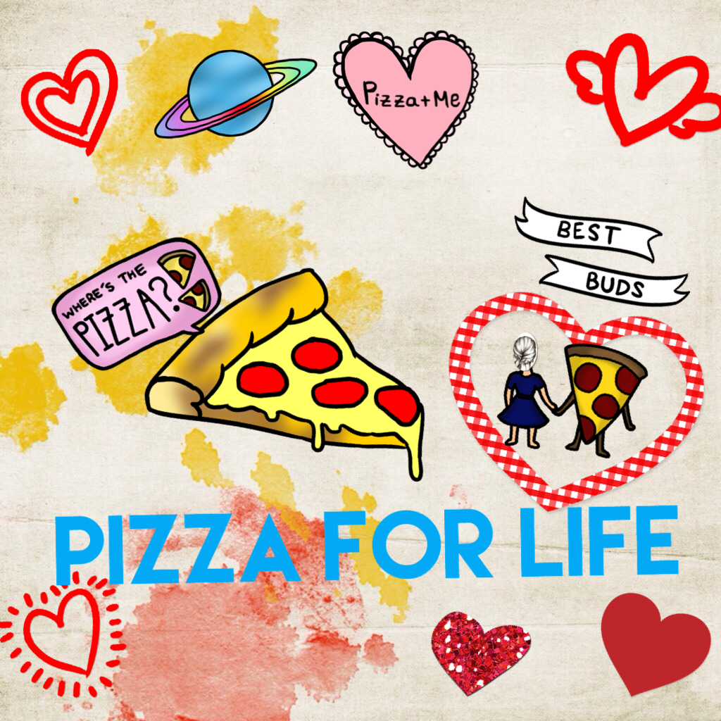 Pizza for life