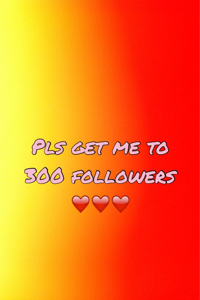 Pls get me to 300 followers ❤️❤️❤️ I would love to get there and knowing you guys helped would be amazing xxx