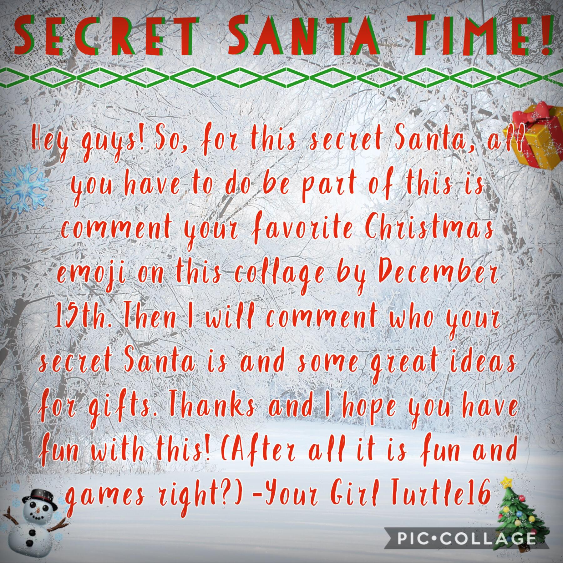 I decided to hit you all up with some secret Santa’s... Q/ doing any of these at school?
A/ yes and it’s due tomorrow, I have a girl named Harper!🎄❄️☃️🎁 -Turtle16 