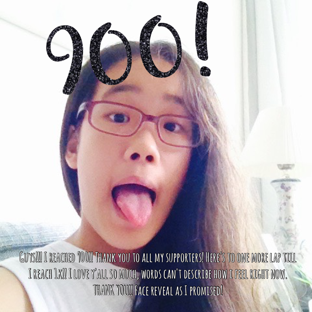 900! And Face Reveal :P