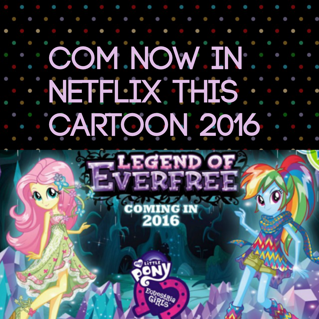 This is new cartoon : Legend Of Everfree
