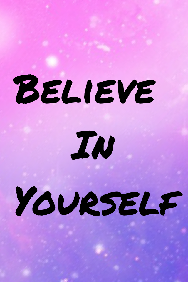 Believe
    In Yourself