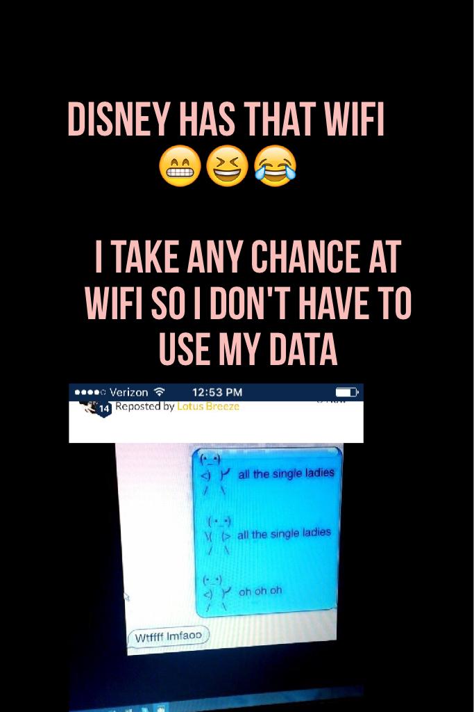 Disney has that wifi 😁😆😂