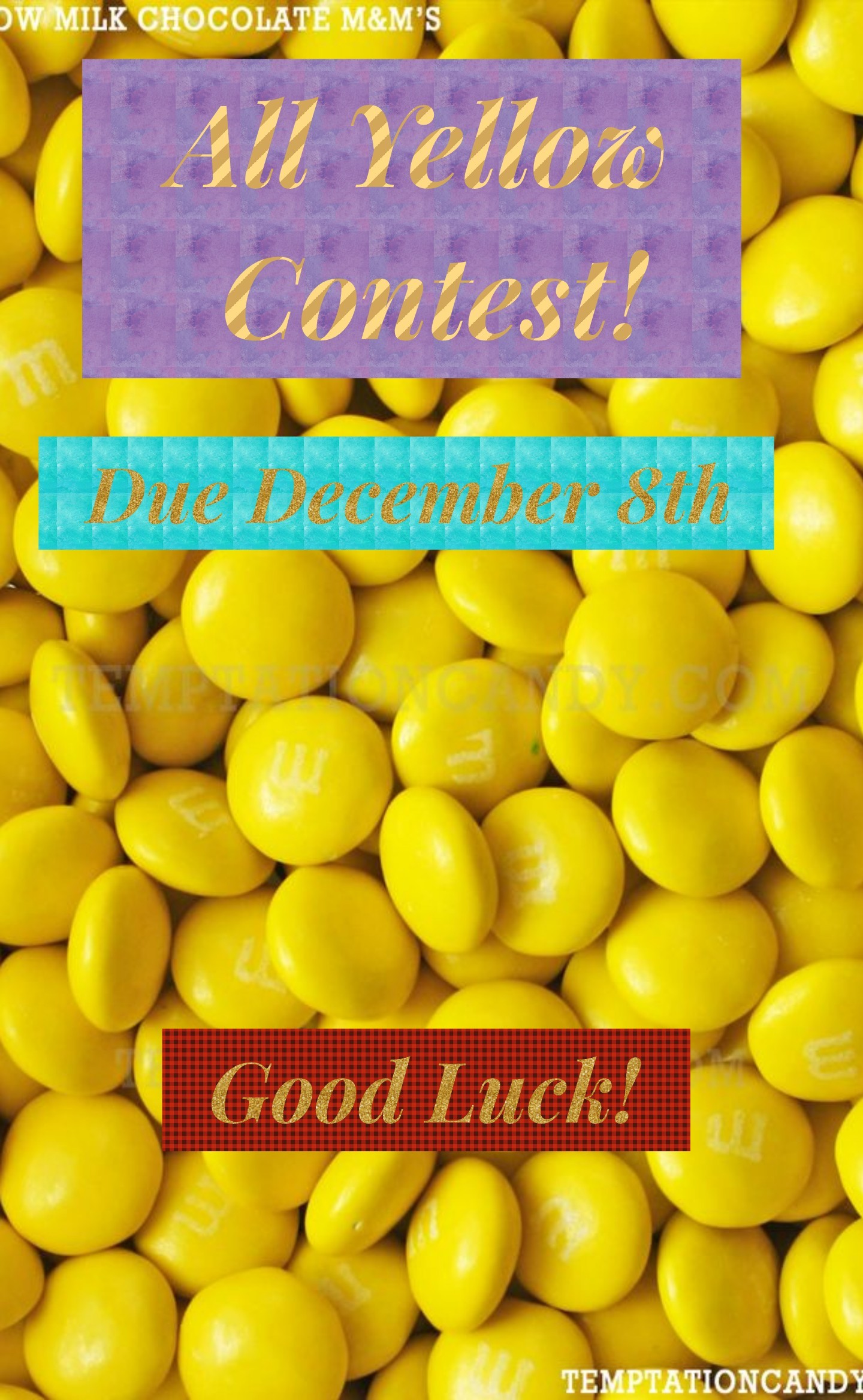 All Yellow Contest Due December 8th Good Luck!