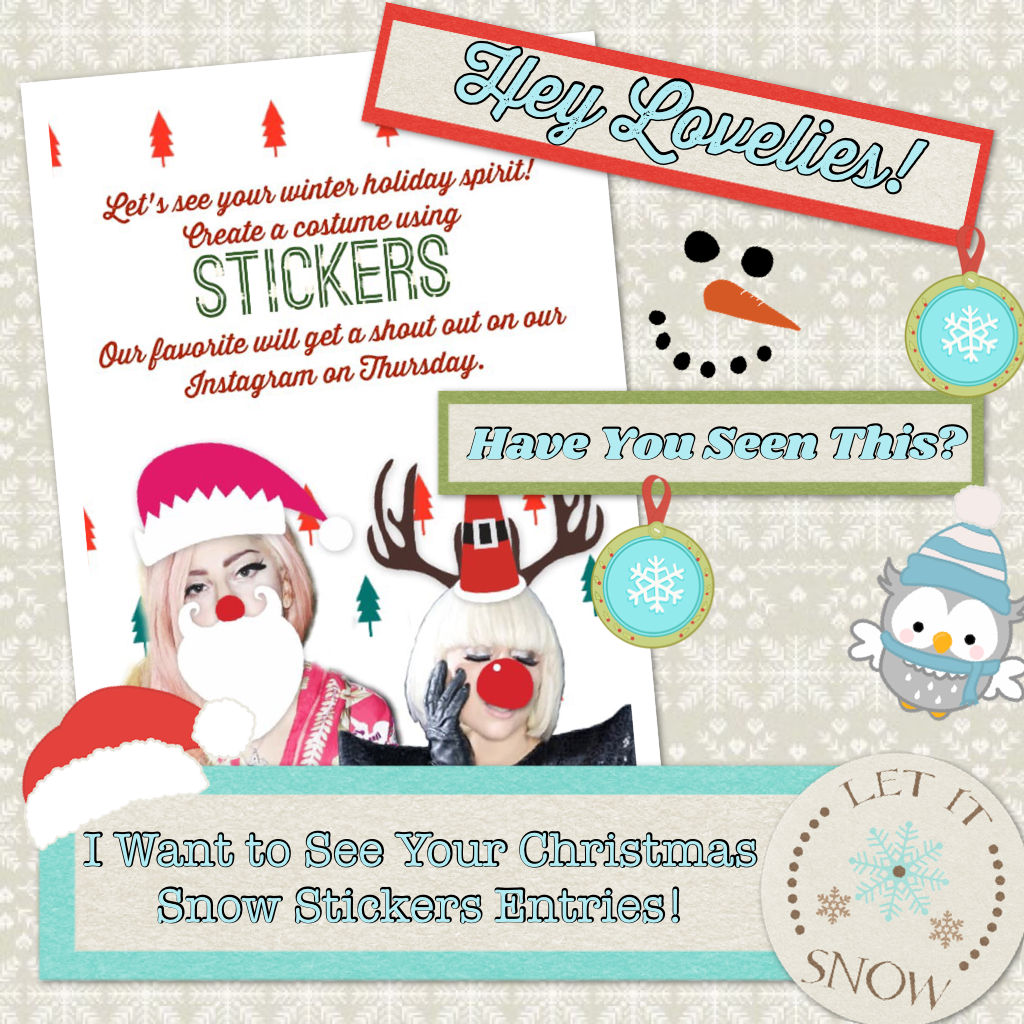 Hey Lovelies! Let's see those Christmas Snow sticker entries!!         💕❄️💕