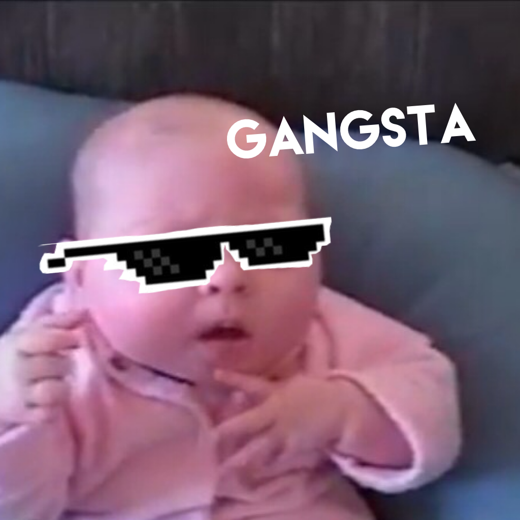 Gangsta s**t

