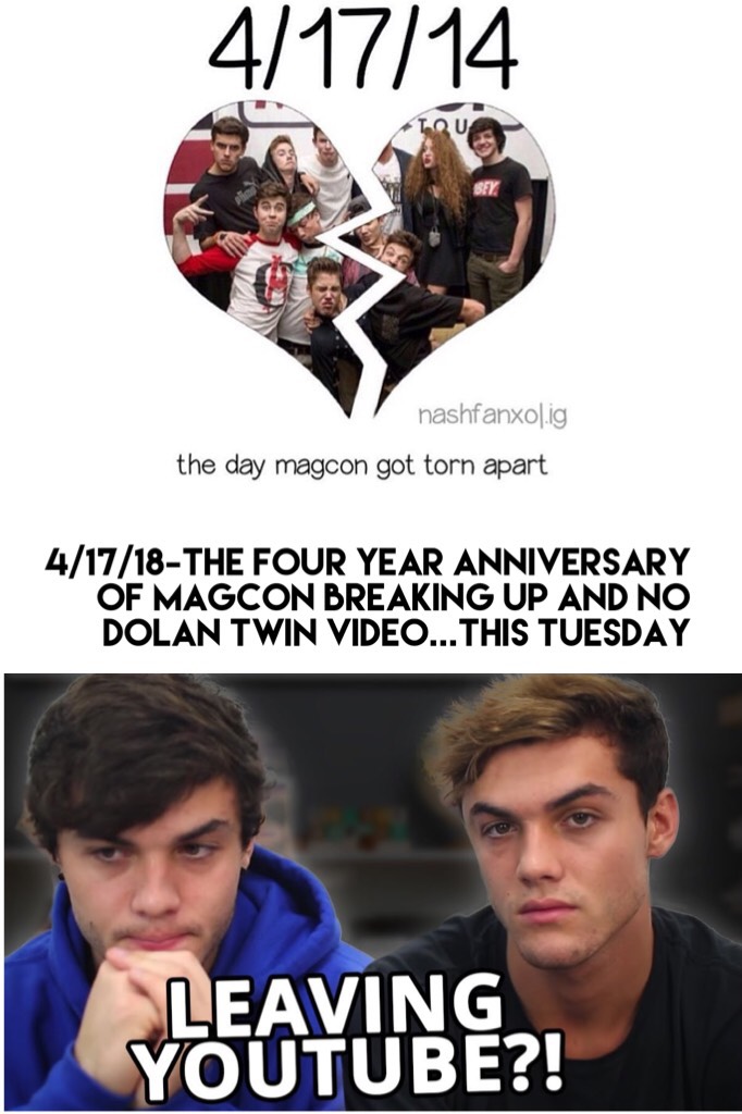 4/17/18-The four year anniversary of magcon breaking up and no Dolan twin video...this Tuesday uggggg