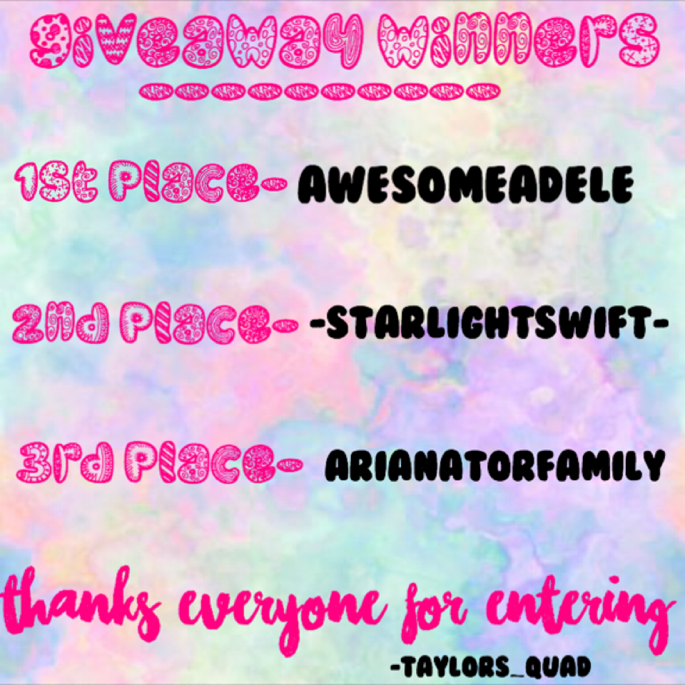 Hey everyone!!💕Here are the winners!💓Thanks everybody for entering🌸We really appreciate it🎀Ok so for people who won... I'm gonna try to get to the prizes as soon as possible💝If u want prof that these r the real winners😂 check remixes🌺