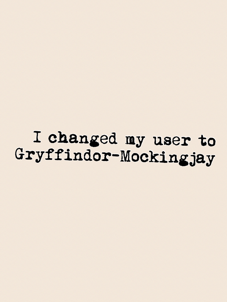 I changed my user to Gryffindor-Mockingjay