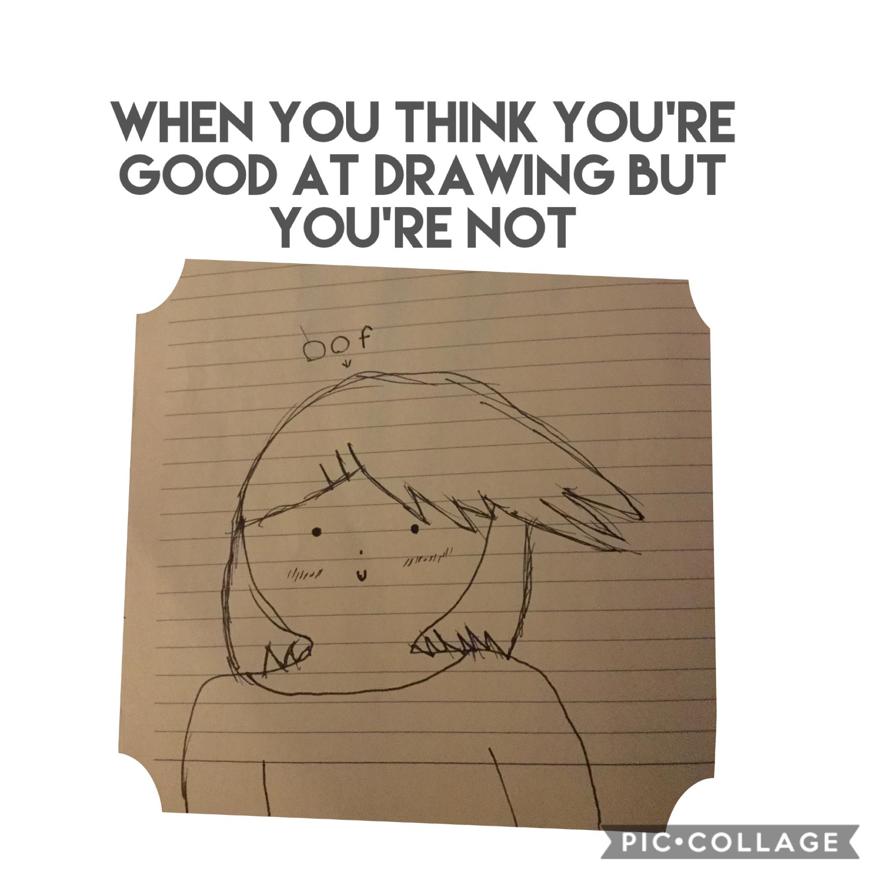 ... I’m ‘’ so good ‘’ at drawing. UwU