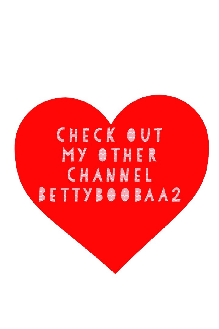 Check out
My other
Channel
Bettyboobaa2
