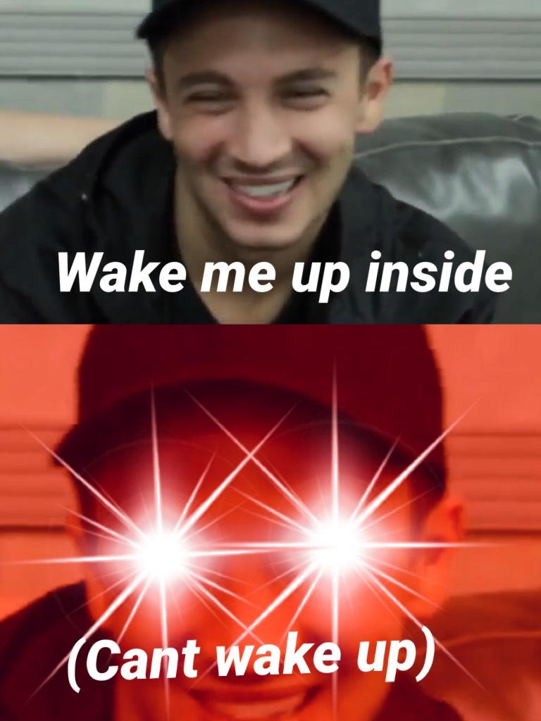 Oof Wake me up inside