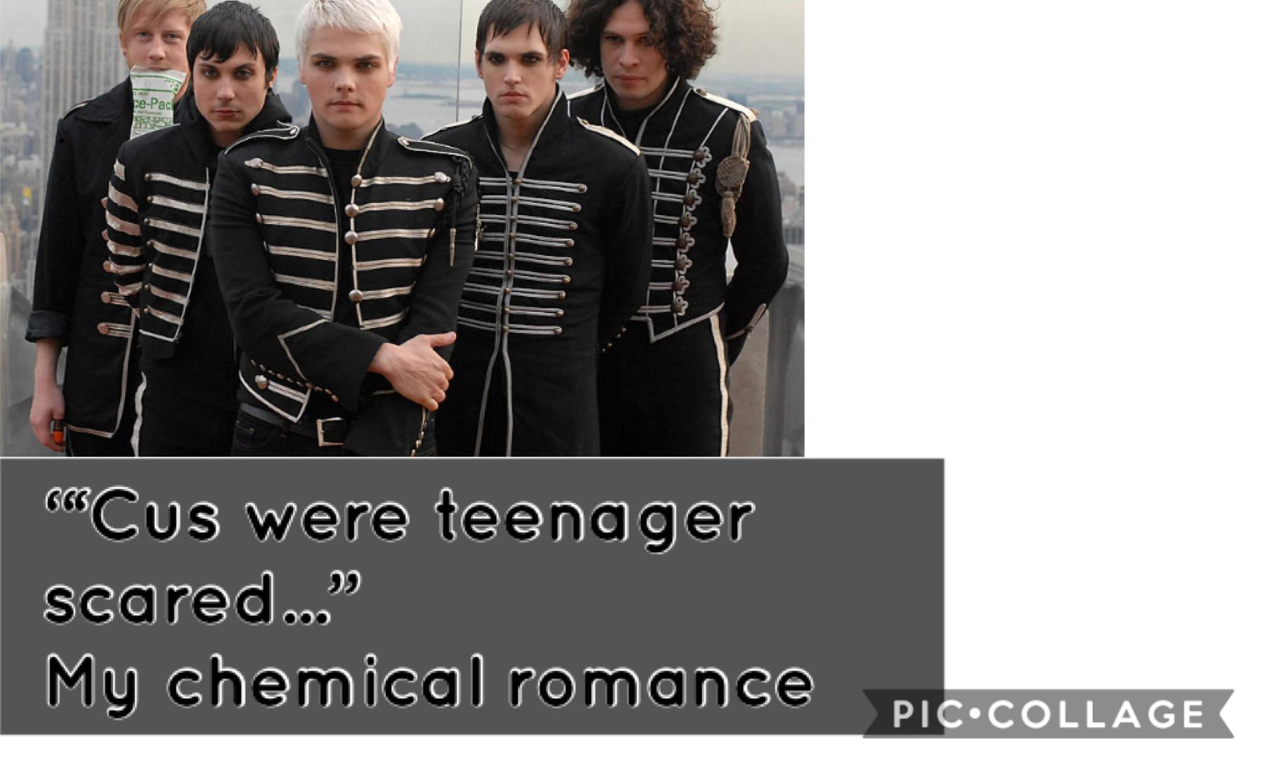 The last piece of the emo quartet My chemical romance they just got back together and I hope they  make a new album like if you agree