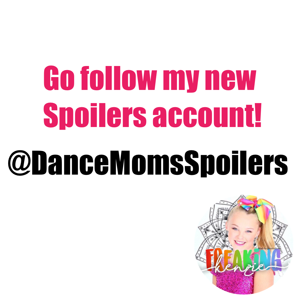 Go follow my new Spoilers account! @DanceMomsSpoilers