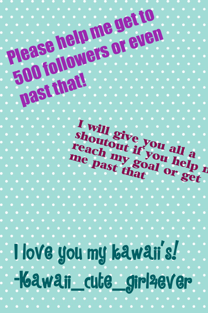 Please help me reach my goal Kawaii's!