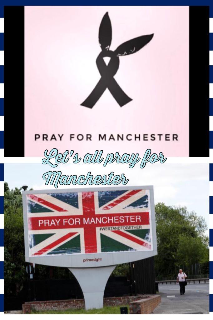 Let's all pray for Manchester 
