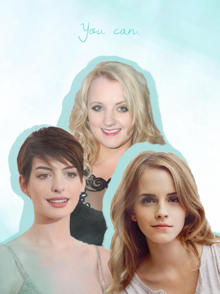 Tap!
Just made this collage cause these are my three favorite actresses, Anne Hathaway, Evanna Lynch, and Emma Watson. I’ve always wanted to be an actress when I was younger, and though I’m not the best at it, I would still love to have that as an career 