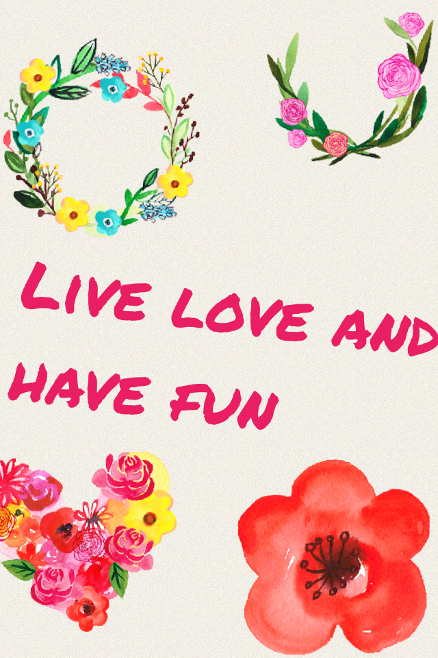 Live love and have fun 