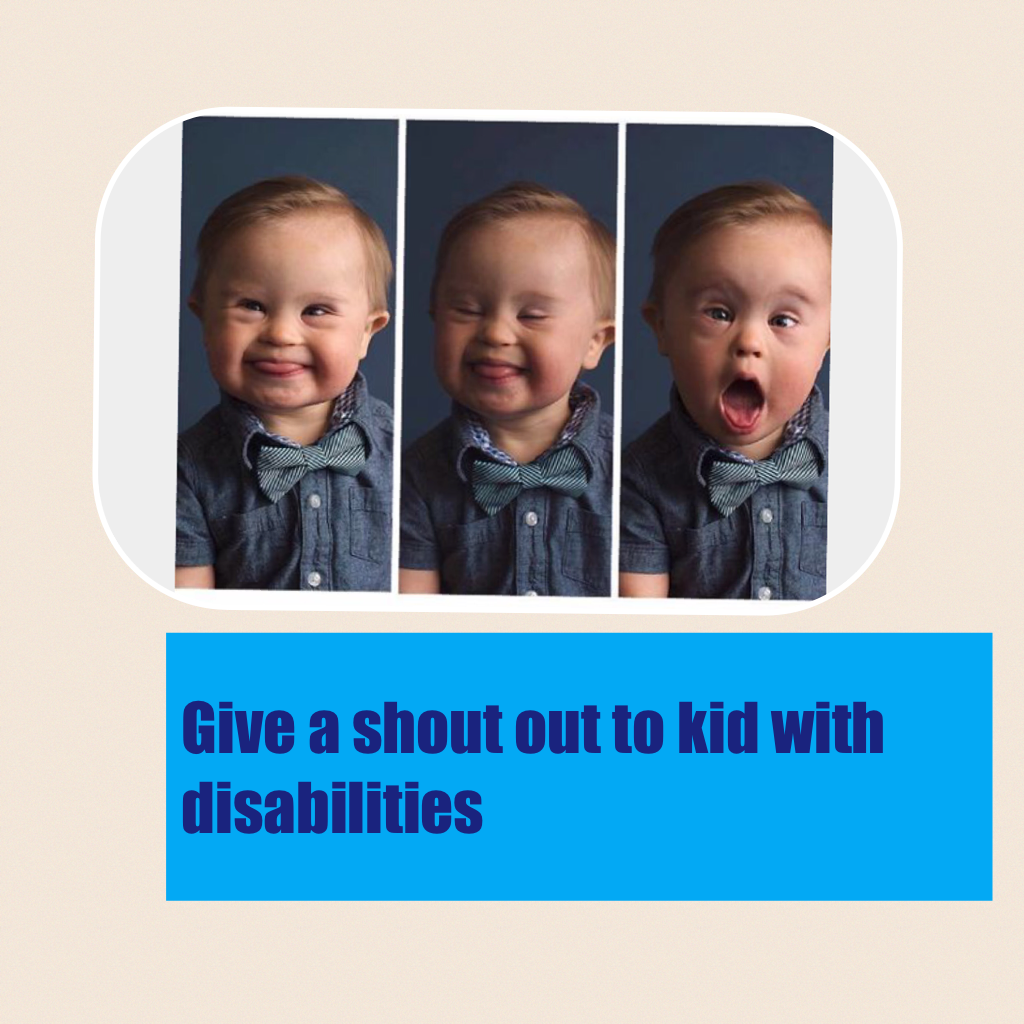 Give a shout out to kid with disabilities