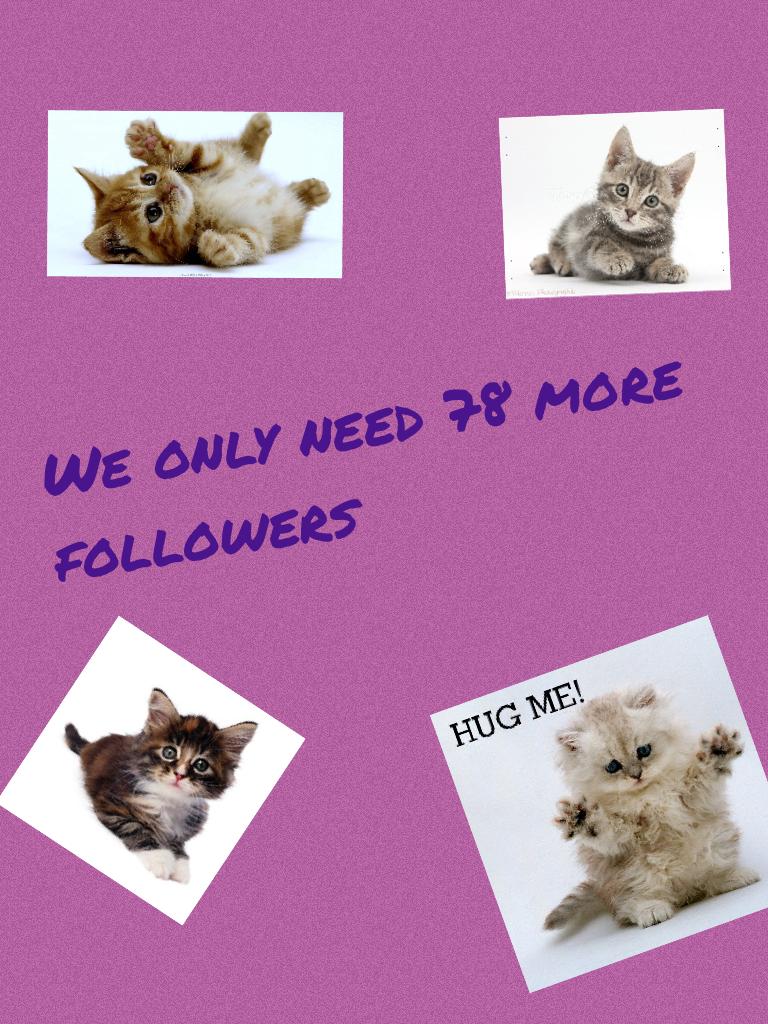 We only need 78 more followers