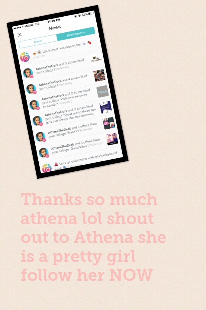 Thanks so much athena lol shout out to Athena she is a pretty girl follow her NOW