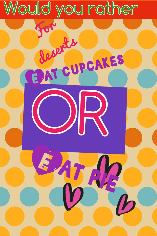 💚tap here💚

I would rather have cupcakes because I don't like pie at all!! Put on the comment box because I would like to know what you guys would like and maybe if you would like your reason 