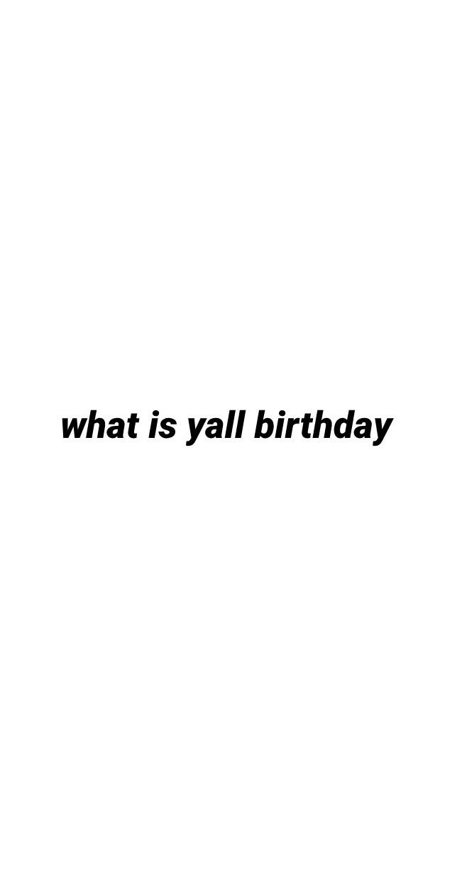 what is yall birthday