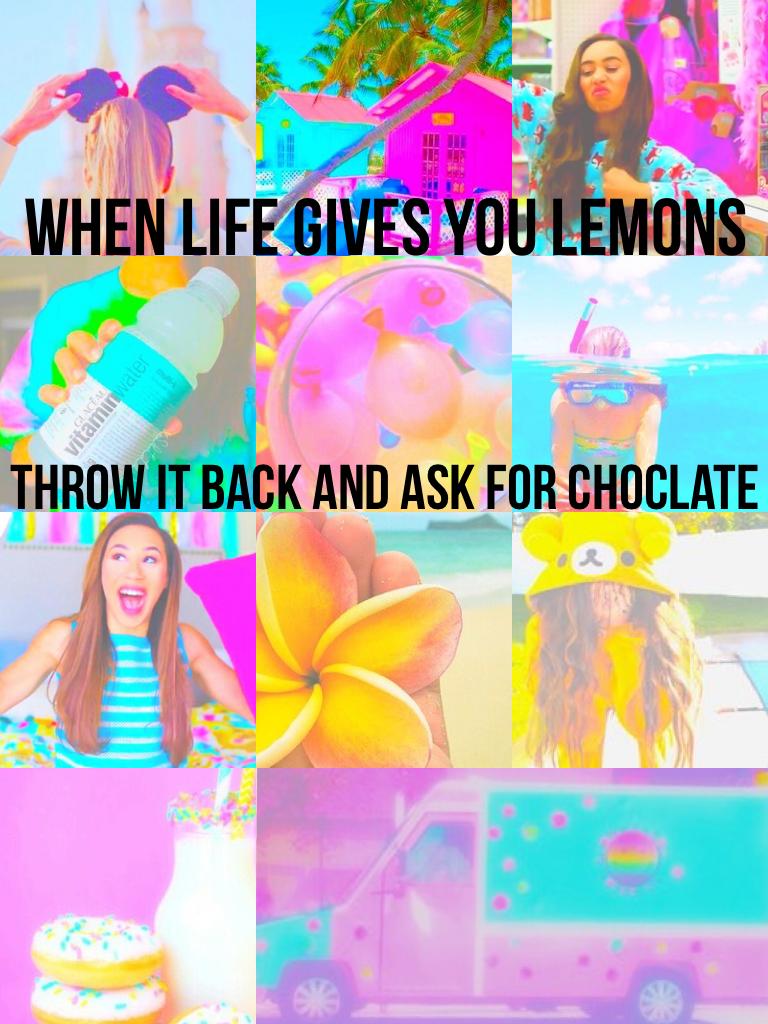 When life gives you lemons 