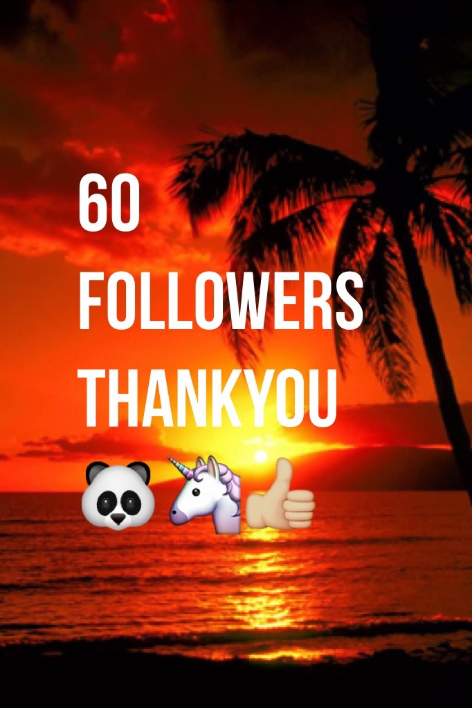 60 followers thankyou 🐼🦄👍🏼