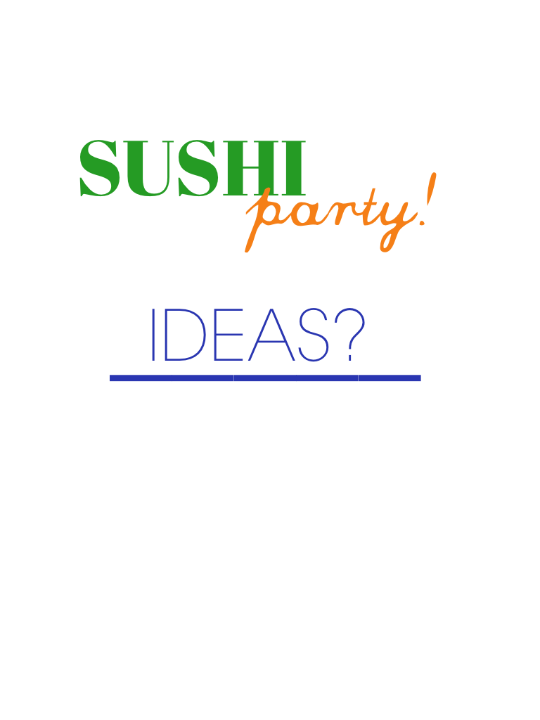 We are having a sushi party! |CLICK|
If you want ideas, let me know. I will give the passes out soon!