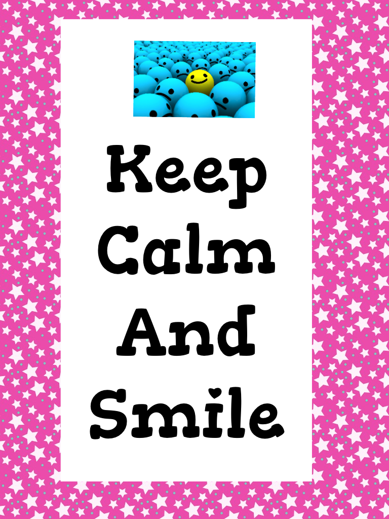
Keep
Calm
And
Smile 