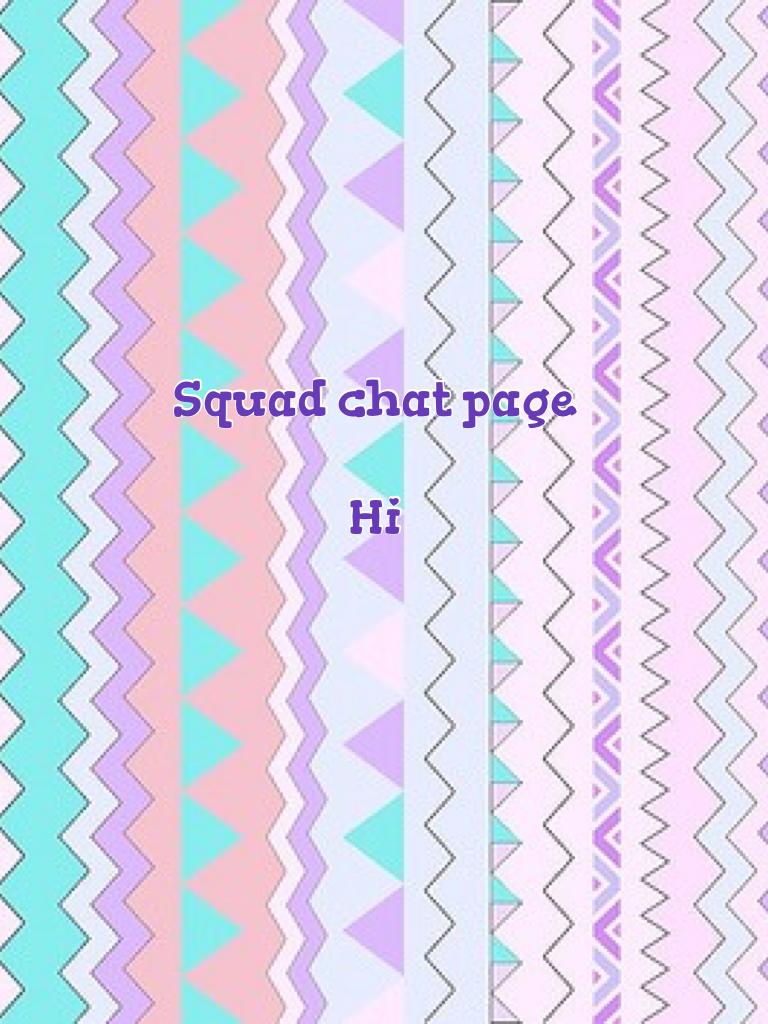 Squad chat page

Hi