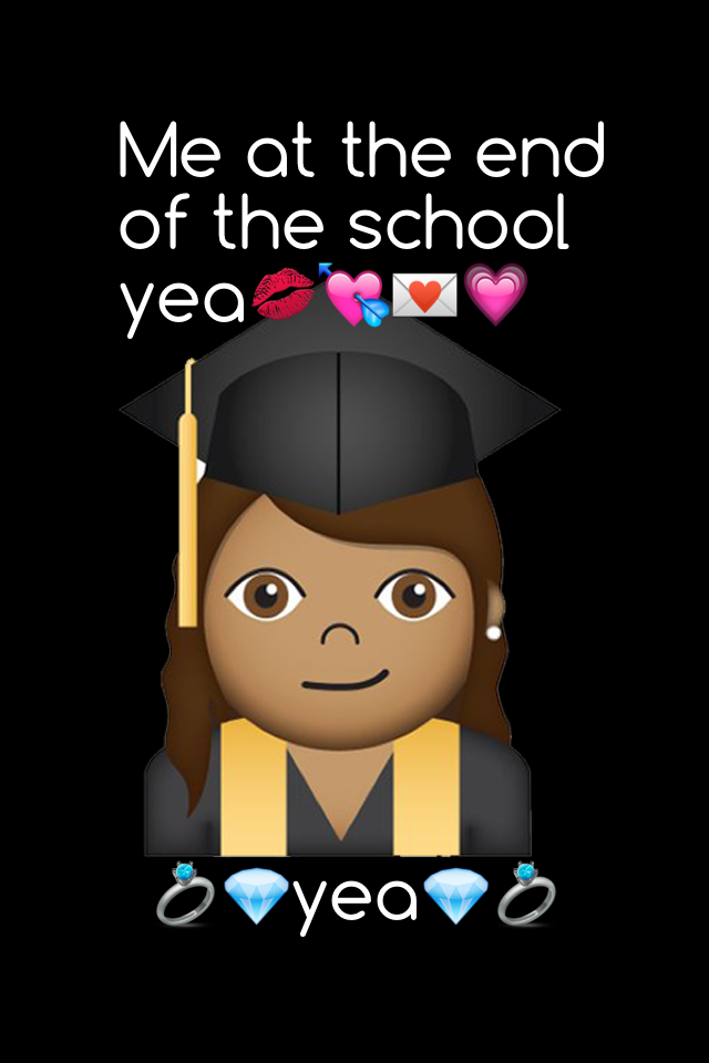 Me at the end of the school yea💋💘💌💗