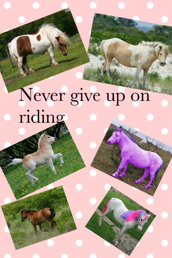 Never give up on riding 