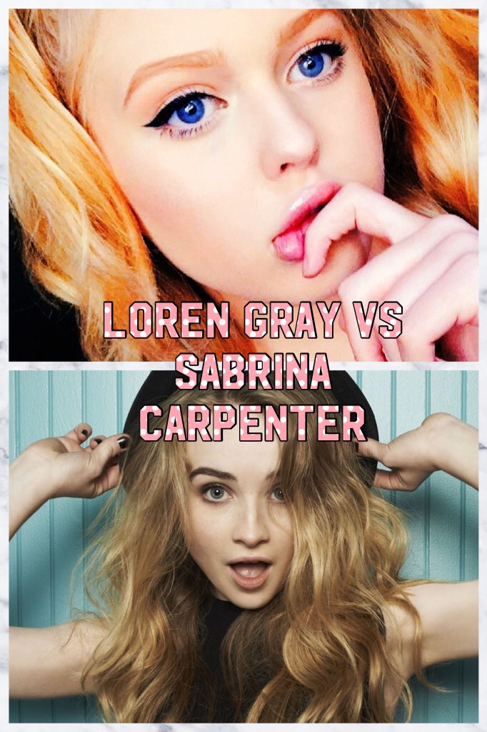Loren gray vs Sabrina carpenter lol