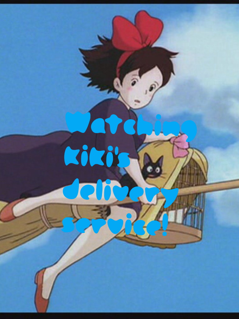 Watching kiki's delivery service!