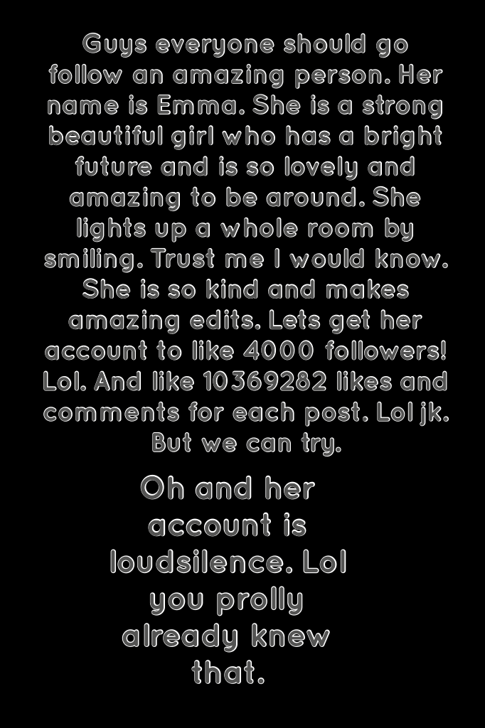 Oh and her account is loudsilence. Lol you prolly already knew that. 