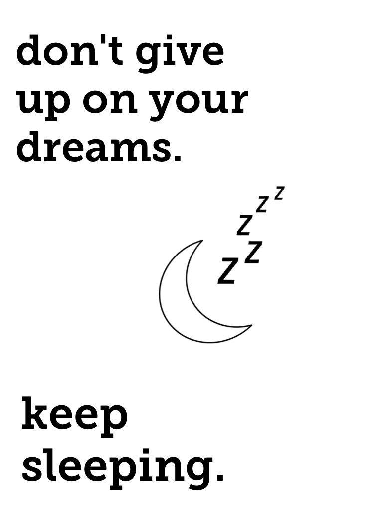 Just keep sleeping.😴
