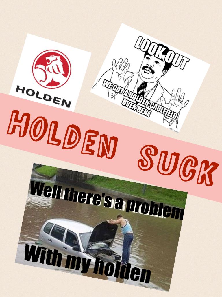 Holden  suck