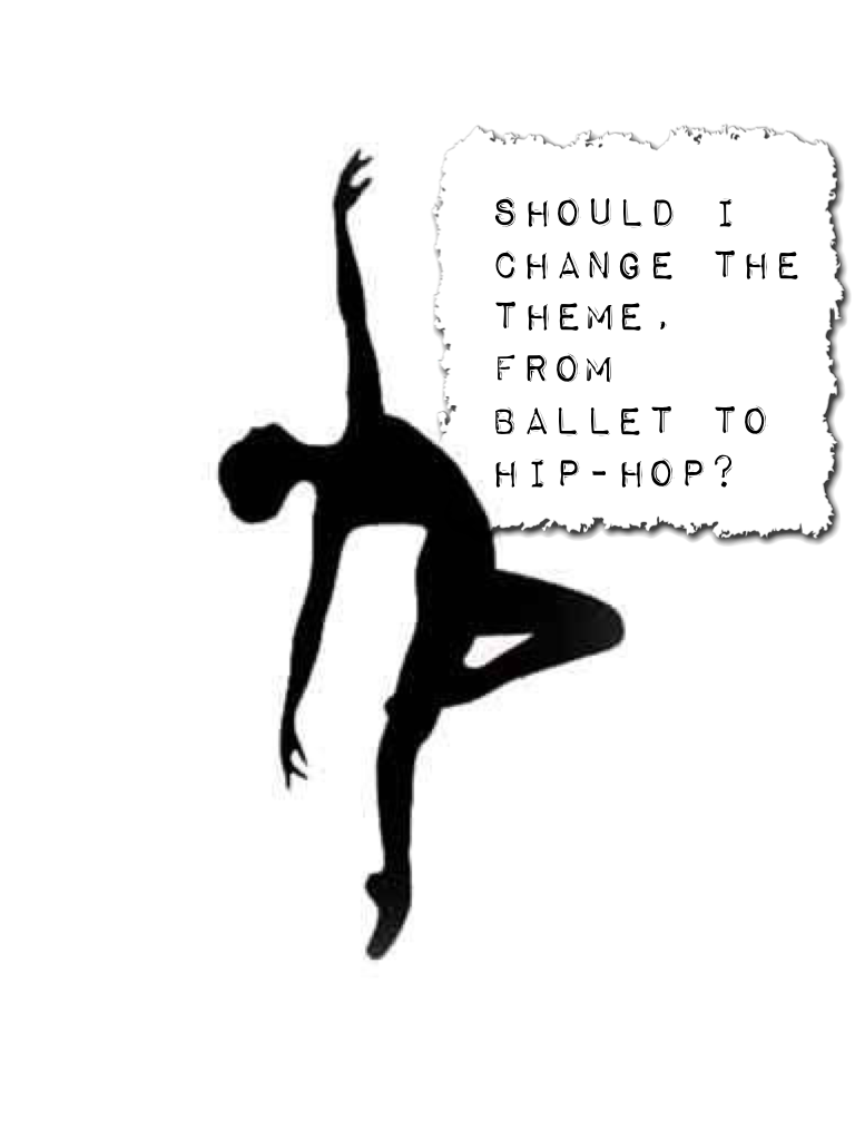Click!

Hello
Should I change the theme, from Ballet to Hip-Hop?
Tell me in the comments!